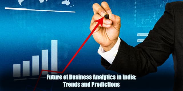 Future of Business Analytics in India: Trends and Predictions