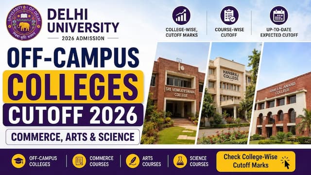 DU off-campus Colleges cutoff 2026: Commerce, Arts & Science