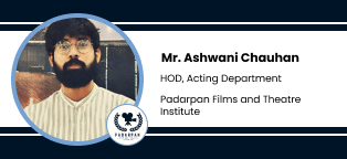 Padarpan Films and Theatre Institute - [PFTI], HOD Acting Department: Mr. Ashwani Chauhan Interview
