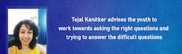 Prof. Tejal Kanitker advises the youth to work towards asking the right questions and trying to answer the difficult questions