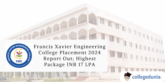 Francis Xavier Engineering College Placement 2024 Report Out; Highest Package INR 17 LPA