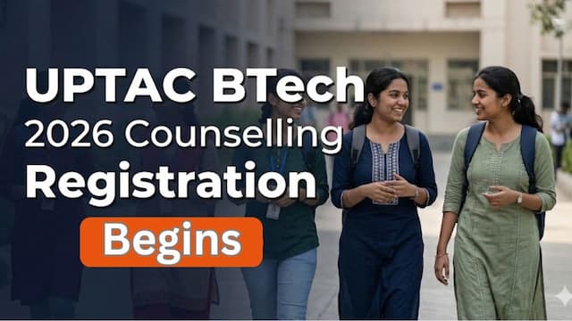 UPTAC 2026 BTech Counselling Registration Begins