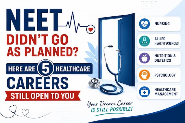 NEET Didn’t Go As Planned? Here Are 5 Healthcare Careers Still Open to You